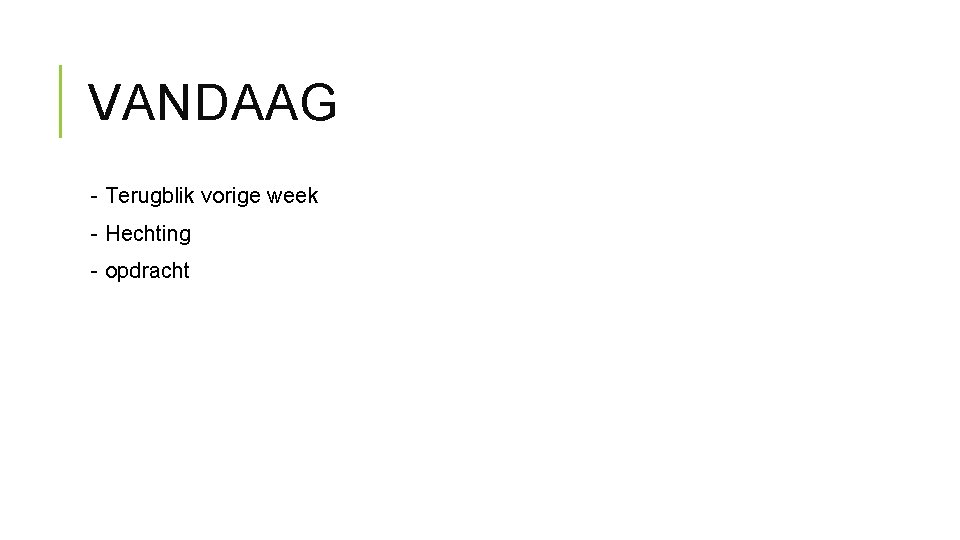 VANDAAG - Terugblik vorige week - Hechting - opdracht 