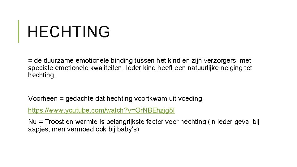 HECHTING = de duurzame emotionele binding tussen het kind en zijn verzorgers, met speciale