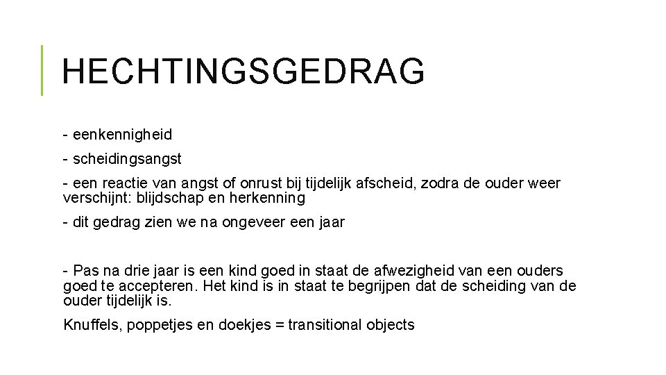 HECHTINGSGEDRAG - eenkennigheid - scheidingsangst - een reactie van angst of onrust bij tijdelijk