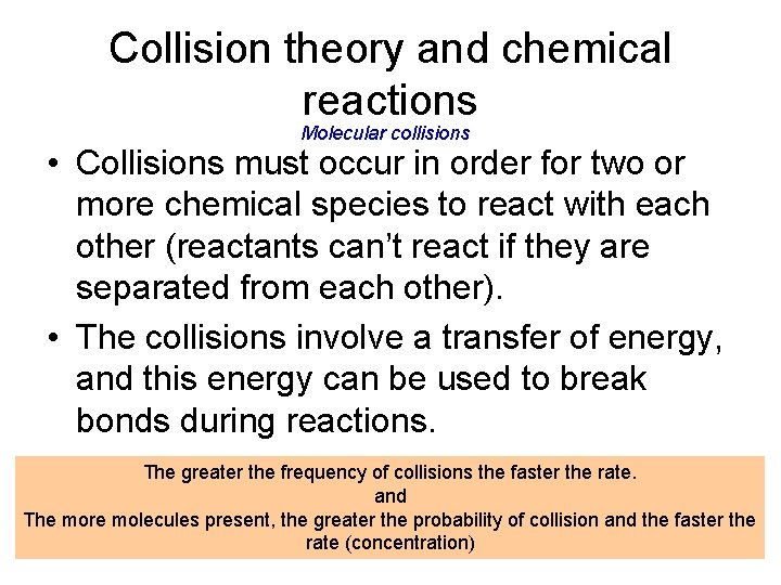 Collision theory and chemical reactions Molecular collisions • Collisions must occur in order for