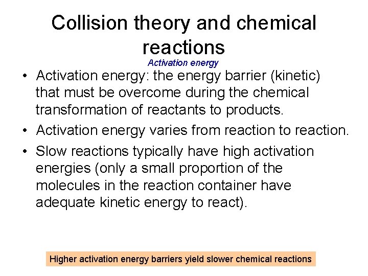 Collision theory and chemical reactions Activation energy • Activation energy: the energy barrier (kinetic)