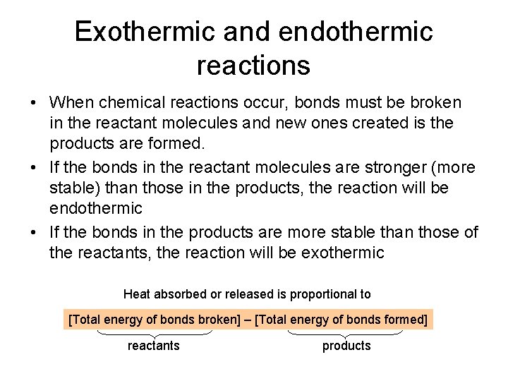 Exothermic and endothermic reactions • When chemical reactions occur, bonds must be broken in