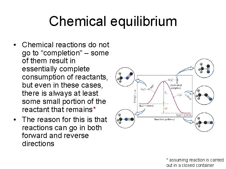 Chemical equilibrium • Chemical reactions do not go to “completion” – some of them