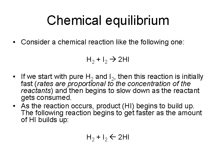Chemical equilibrium • Consider a chemical reaction like the following one: H 2 +