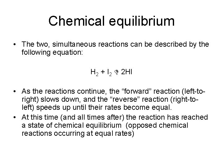 Chemical equilibrium • The two, simultaneous reactions can be described by the following equation: