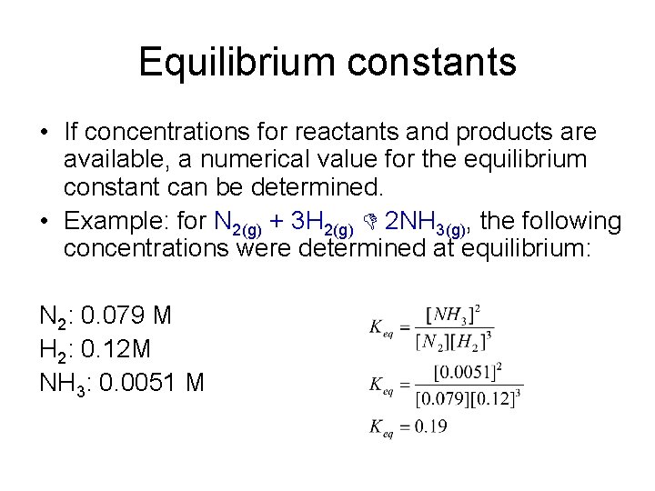 Equilibrium constants • If concentrations for reactants and products are available, a numerical value
