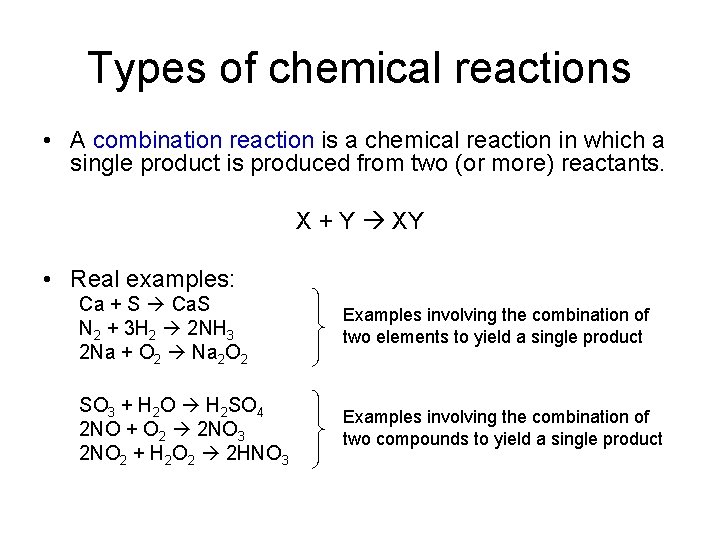 Types of chemical reactions • A combination reaction is a chemical reaction in which