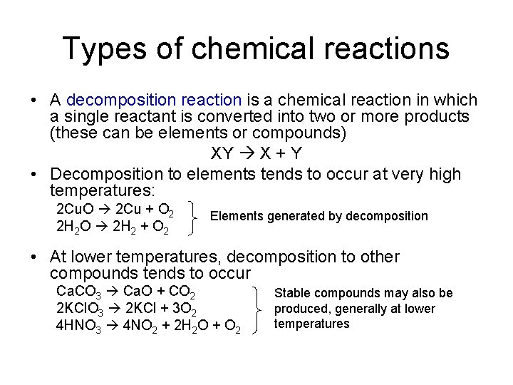 Types of chemical reactions • A decomposition reaction is a chemical reaction in which