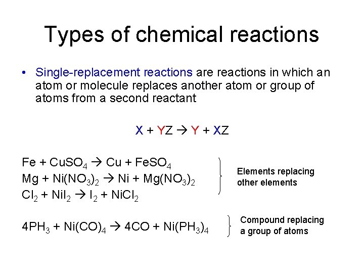 Types of chemical reactions • Single-replacement reactions are reactions in which an atom or
