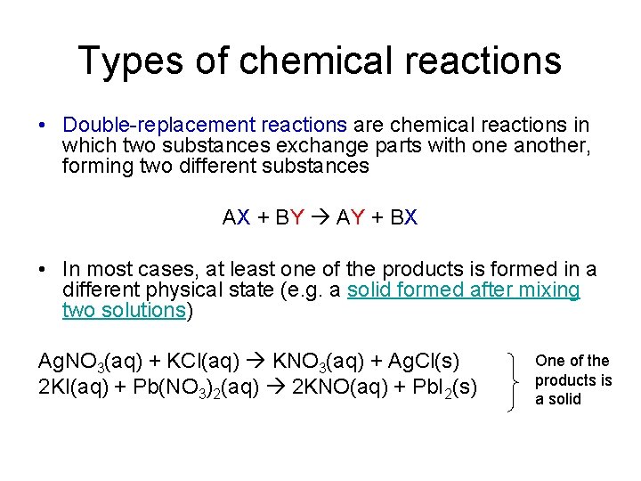 Types of chemical reactions • Double-replacement reactions are chemical reactions in which two substances