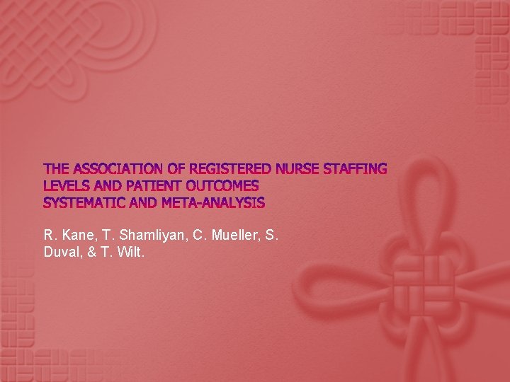THE ASSOCIATION OF REGISTERED NURSE STAFFING LEVELS AND PATIENT OUTCOMES SYSTEMATIC AND META-ANALYSIS R.