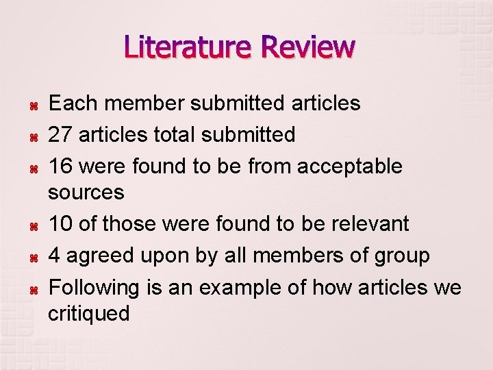 Literature Review Each member submitted articles 27 articles total submitted 16 were found to