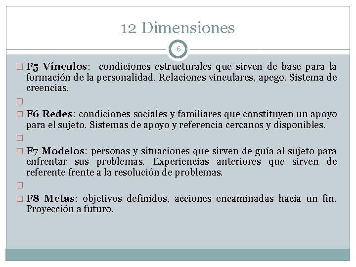 12 Dimensiones 6 � F 5 Vínculos: condiciones estructurales que sirven de base para