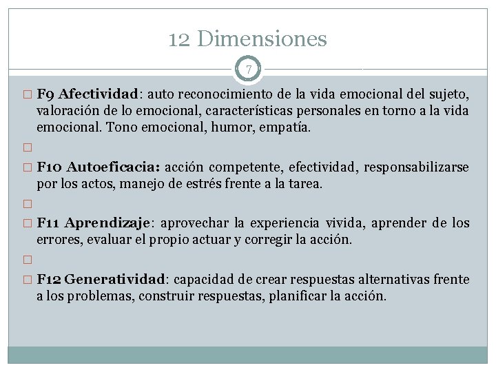 12 Dimensiones 7 � F 9 Afectividad: auto reconocimiento de la vida emocional del