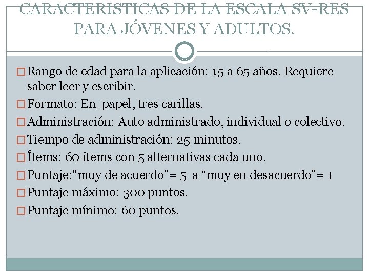 CARACTERISTICAS DE LA ESCALA SV-RES PARA JÓVENES Y ADULTOS. � Rango de edad para