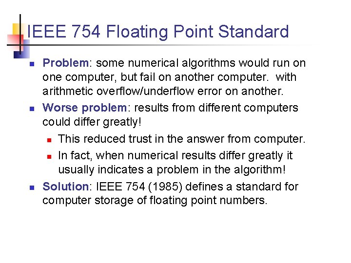 IEEE 754 Floating Point Standard n n n Problem: some numerical algorithms would run