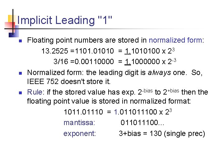 Implicit Leading "1" n n n Floating point numbers are stored in normalized form: