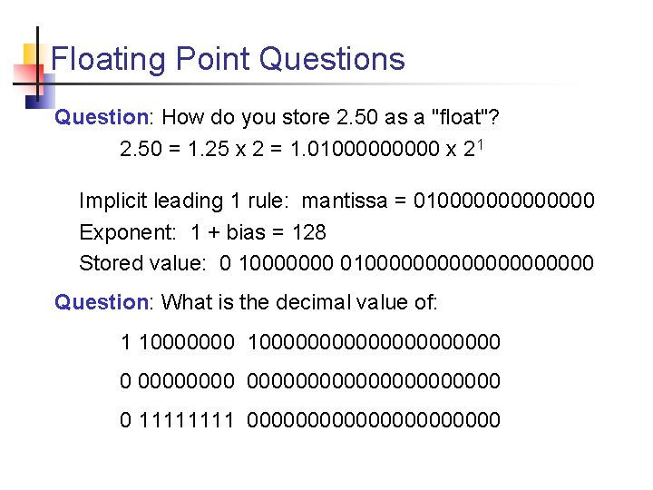 Floating Point Questions Question: How do you store 2. 50 as a "float"? 2.