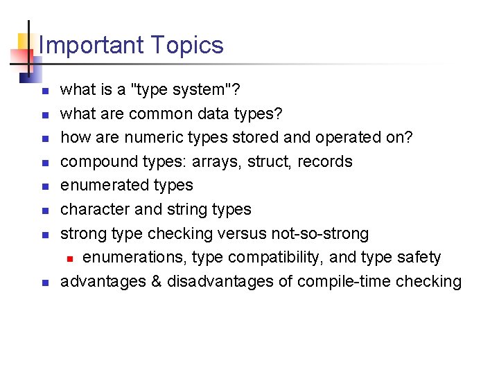 Important Topics n n n n what is a "type system"? what are common