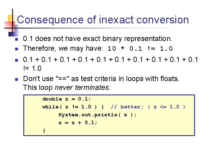 Consequence of inexact conversion n n 0. 1 does not have exact binary representation.