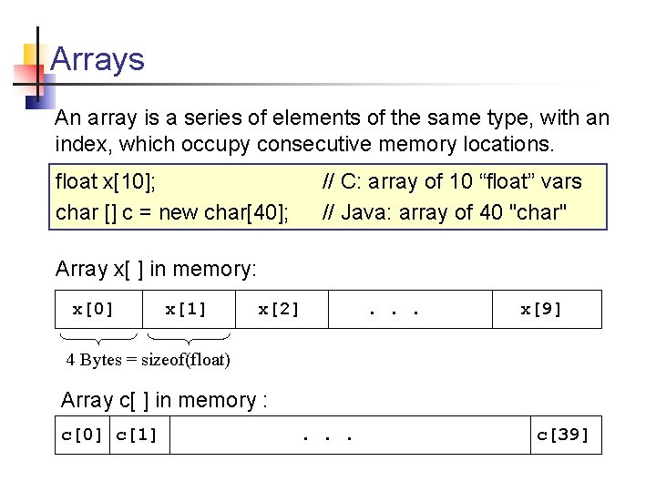 Arrays An array is a series of elements of the same type, with an
