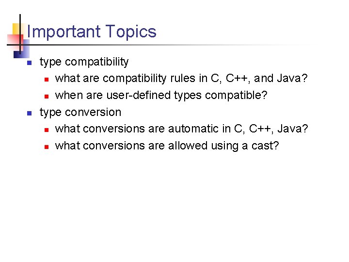 Important Topics n n type compatibility n what are compatibility rules in C, C++,