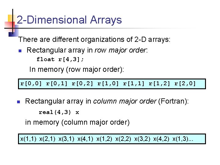 2 -Dimensional Arrays There are different organizations of 2 -D arrays: n Rectangular array