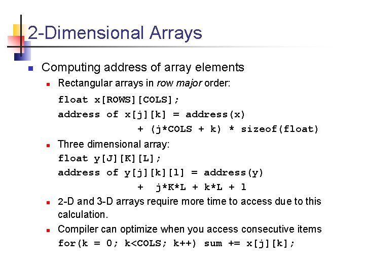 2 -Dimensional Arrays n Computing address of array elements n Rectangular arrays in row