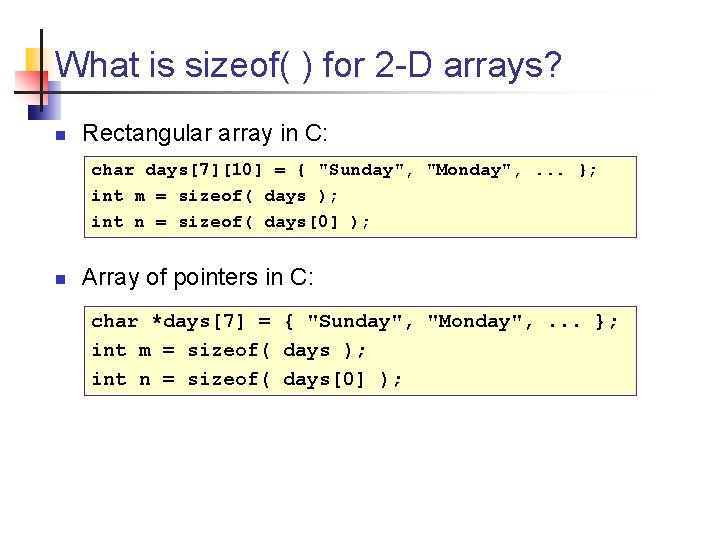 What is sizeof( ) for 2 -D arrays? n Rectangular array in C: char