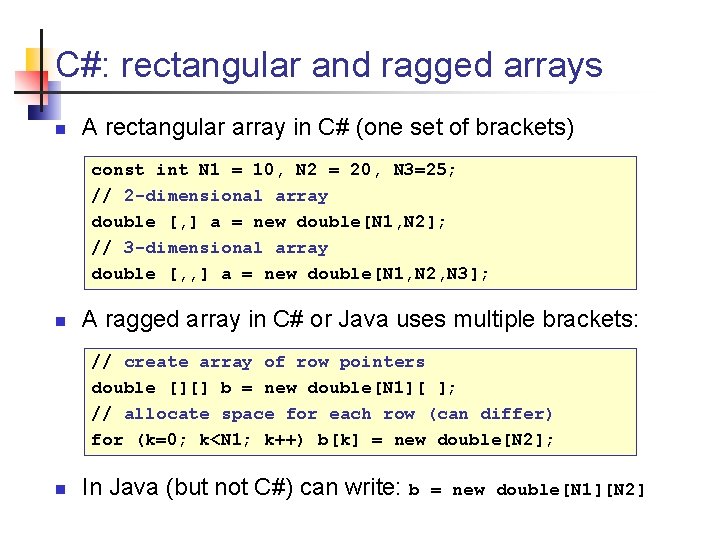 C#: rectangular and ragged arrays n A rectangular array in C# (one set of