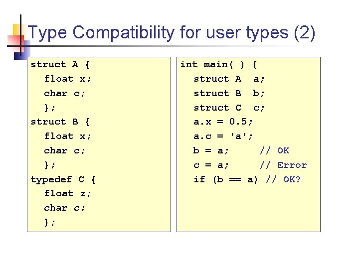 Type Compatibility for user types (2) struct A { float x; char c; };