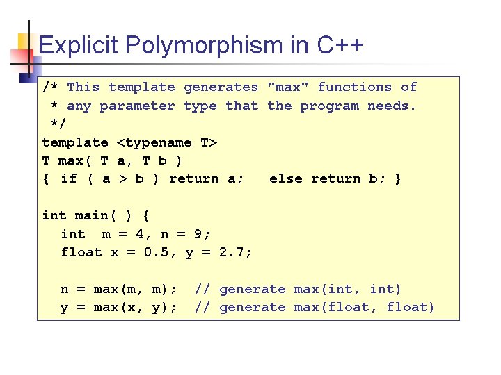 Explicit Polymorphism in C++ /* This template generates "max" functions of * any parameter