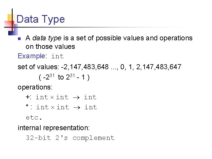 Data Type A data type is a set of possible values and operations on