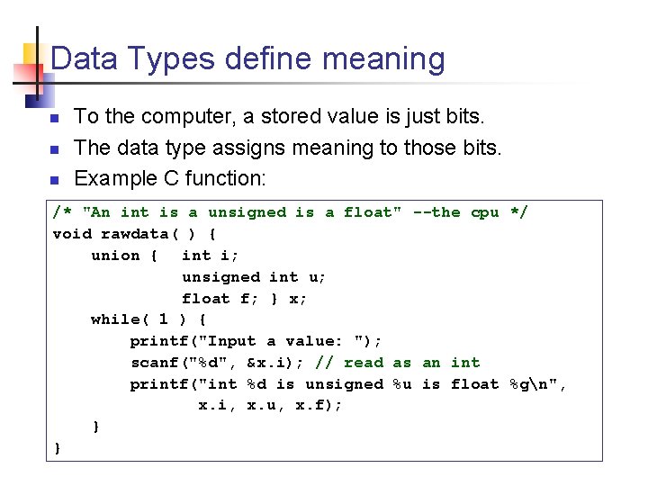 Data Types define meaning n n n To the computer, a stored value is