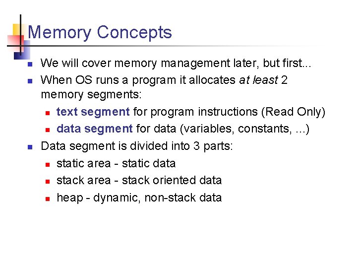 Memory Concepts n n n We will cover memory management later, but first. .