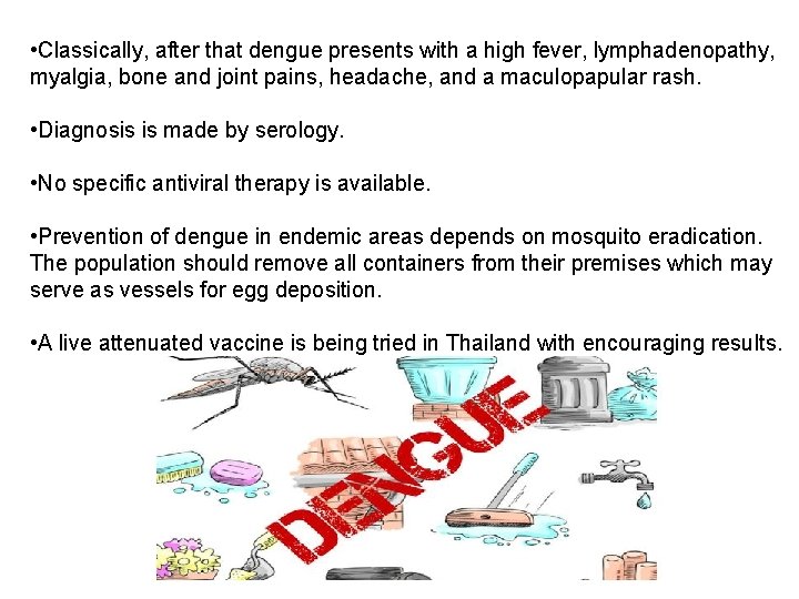  • Classically, after that dengue presents with a high fever, lymphadenopathy, myalgia, bone