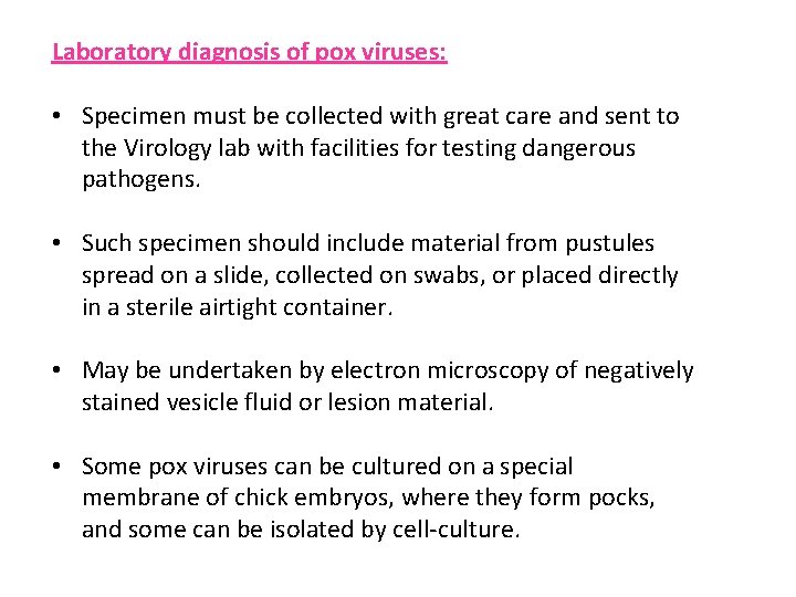 Laboratory diagnosis of pox viruses: • Specimen must be collected with great care and