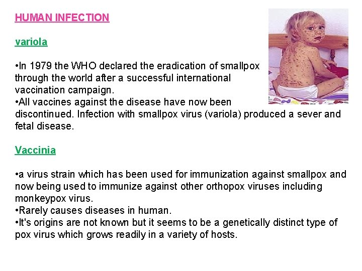 HUMAN INFECTION variola • In 1979 the WHO declared the eradication of smallpox through