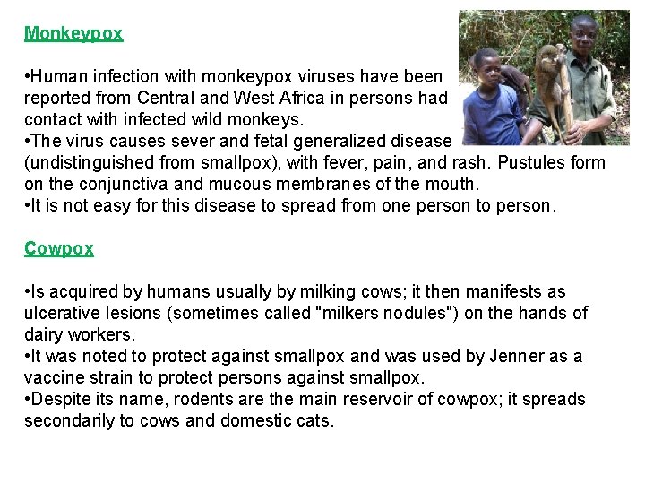 Monkeypox • Human infection with monkeypox viruses have been reported from Central and West