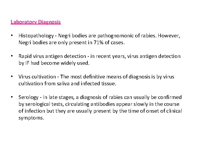 Laboratory Diagnosis • Histopathology - Negri bodies are pathognomonic of rabies. However, Negri bodies