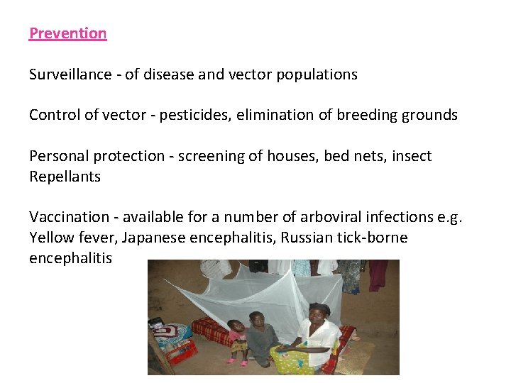 Prevention Surveillance - of disease and vector populations Control of vector - pesticides, elimination