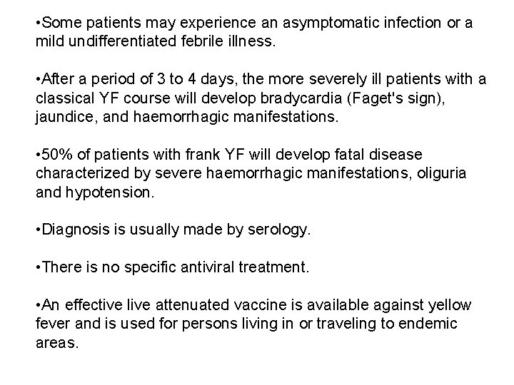  • Some patients may experience an asymptomatic infection or a mild undifferentiated febrile