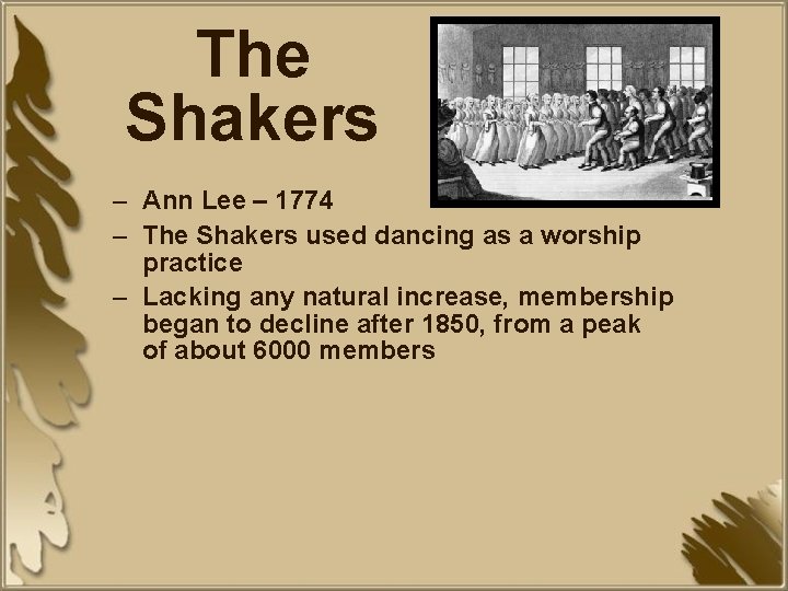 The Shakers – Ann Lee – 1774 – The Shakers used dancing as a