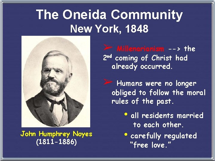 The Oneida Community New York, 1848 ➢ Millenarianism --> the 2 nd coming of