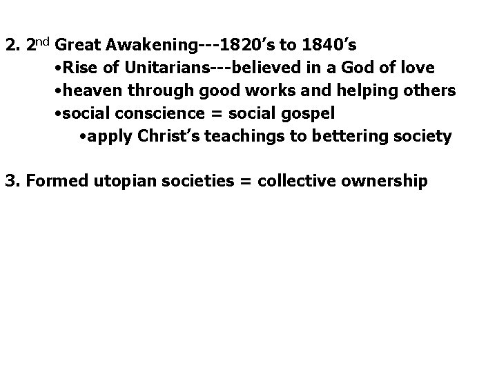 2. 2 nd Great Awakening---1820’s to 1840’s • Rise of Unitarians---believed in a God