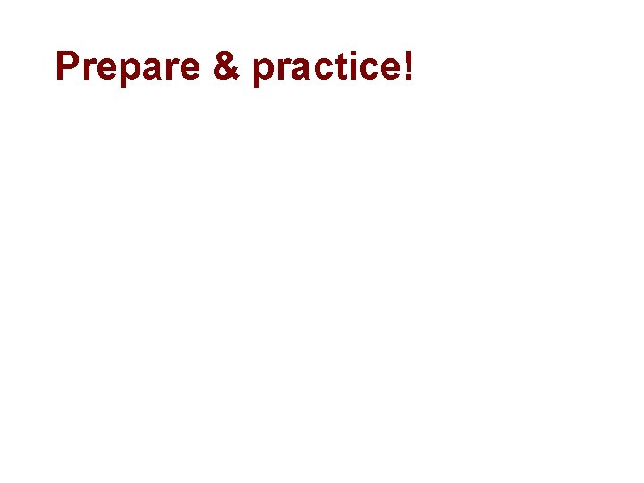 Prepare & practice! 32 