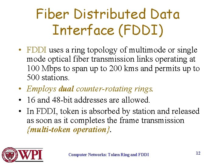 Fiber Distributed Data Interface (FDDI) • FDDI uses a ring topology of multimode or