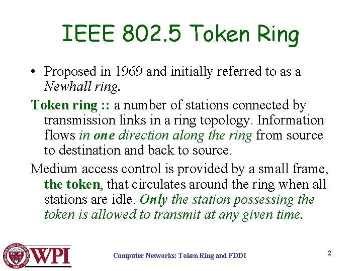 IEEE 802. 5 Token Ring • Proposed in 1969 and initially referred to as