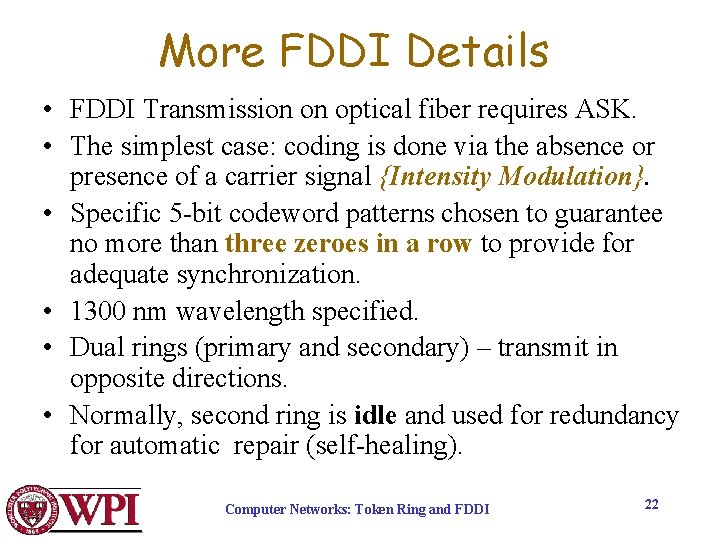 More FDDI Details • FDDI Transmission on optical fiber requires ASK. • The simplest