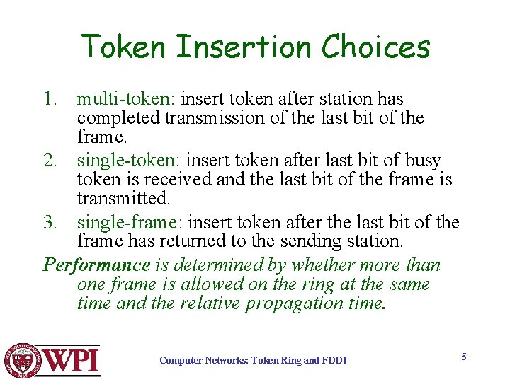 Token Insertion Choices 1. multi-token: insert token after station has completed transmission of the